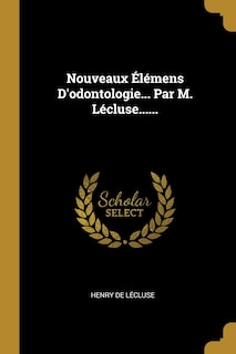 Front cover_Nouveaux Élémens D'odontologie... Par M. Lécluse......