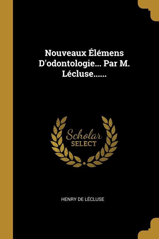 Front cover_Nouveaux Élémens D'odontologie... Par M. Lécluse......