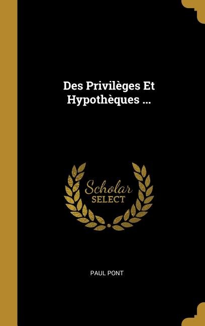 Couverture_Des Privilèges Et Hypothèques ...