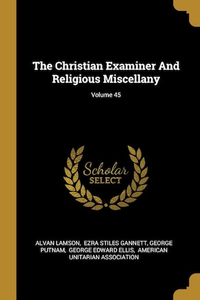 The Christian Examiner And Religious Miscellany; Volume 45