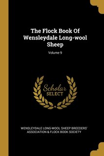 Front cover_The Flock Book Of Wensleydale Long-wool Sheep; Volume 9