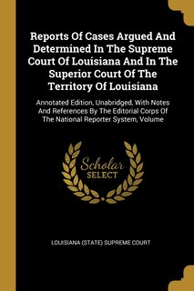 Couverture_Reports Of Cases Argued And Determined In The Supreme Court Of Louisiana And In The Superior Court Of The Territory Of Louisiana