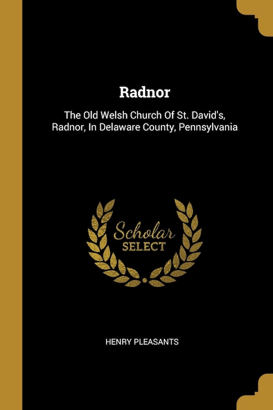 Radnor: The Old Welsh Church Of St. David's, Radnor, In Delaware County, Pennsylvania