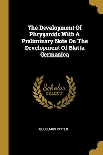 Couverture_The Development Of Phryganids With A Preliminary Note On The Development Of Blatta Germanica