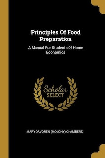 Principles Of Food Preparation: A Manual For Students Of Home Economics