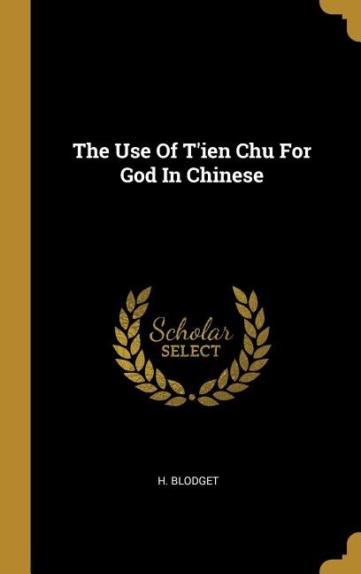 The Use Of T'ien Chu For God In Chinese