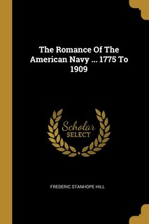 Front cover_The Romance Of The American Navy ... 1775 To 1909