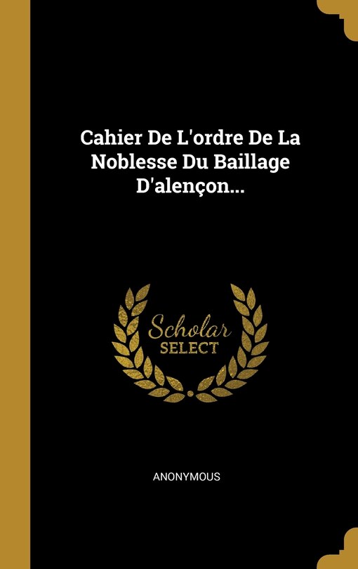 Couverture_Cahier De L'ordre De La Noblesse Du Baillage D'alençon...