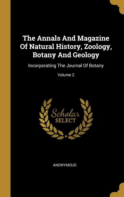 The Annals And Magazine Of Natural History, Zoology, Botany And Geology: Incorporating The Journal Of Botany; Volume 2