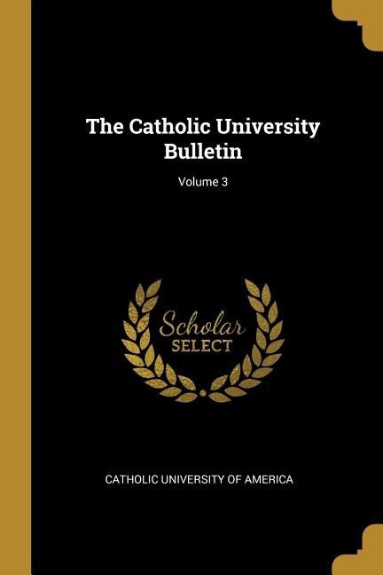 Couverture_The Catholic University Bulletin; Volume 3