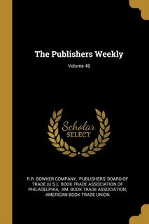 The Publishers Weekly; Volume 48