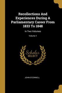 Couverture_Recollections And Experiences During A Parliamentary Career From 1833 To 1848