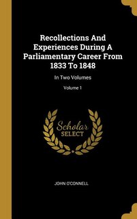 Couverture_Recollections And Experiences During A Parliamentary Career From 1833 To 1848