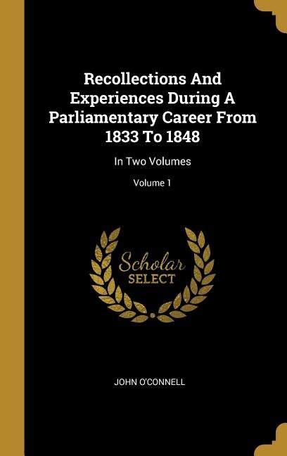 Couverture_Recollections And Experiences During A Parliamentary Career From 1833 To 1848