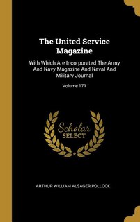 The United Service Magazine: With Which Are Incorporated The Army And Navy Magazine And Naval And Military Journal; Volume 171