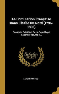 Couverture_La Domination Française Dans L'italie Du Nord (1796-1805)