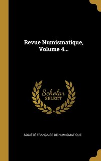 Front cover_Revue Numismatique, Volume 4...
