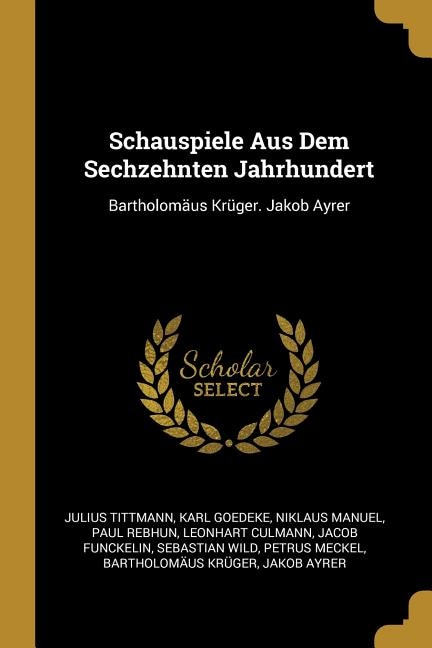 Front cover_Schauspiele Aus Dem Sechzehnten Jahrhundert