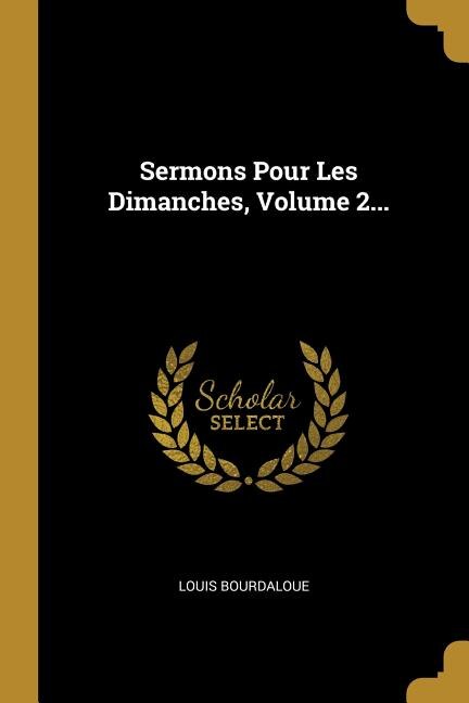 Sermons Pour Les Dimanches, Volume 2...