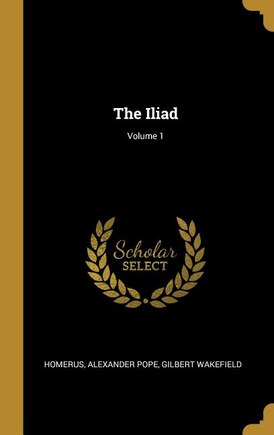 The Iliad; Volume 1