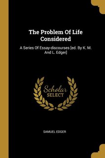 Couverture_The Problem Of Life Considered