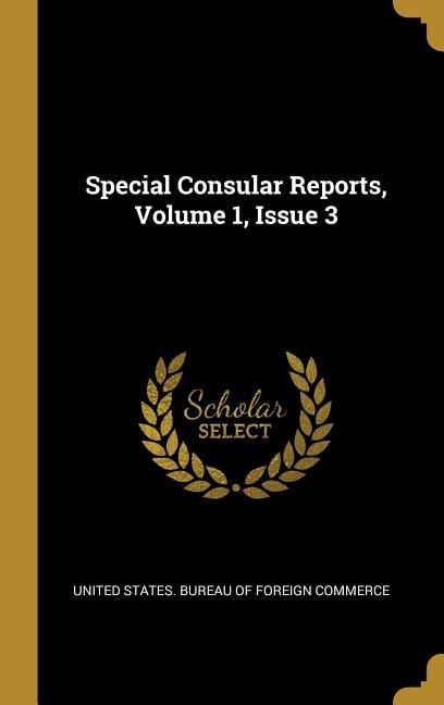 Special Consular Reports, Volume 1, Issue 3