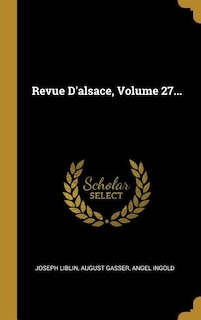 Revue D'alsace, Volume 27...