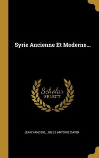 Front cover_Syrie Ancienne Et Moderne...