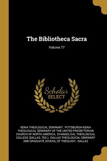 Couverture_The Bibliotheca Sacra; Volume 77