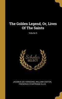 Front cover_The Golden Legend, Or, Lives Of The Saints; Volume 5
