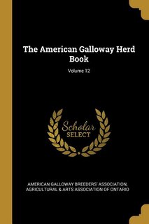 The American Galloway Herd Book; Volume 12