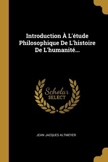 Front cover_Introduction À L'étude Philosophique De L'histoire De L'humanité...