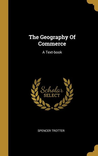 The Geography Of Commerce: A Text-book