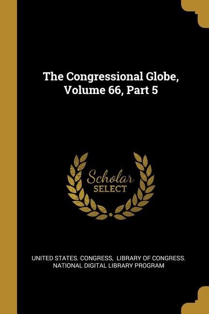 Front cover_The Congressional Globe, Volume 66, Part 5