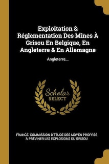 Exploitation & Réglementation Des Mines À Grisou En Belgique, En Angleterre & En Allemagne: Angleterre...