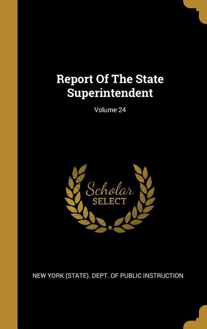 Couverture_Report Of The State Superintendent; Volume 24