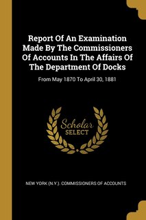 Front cover_Report Of An Examination Made By The Commissioners Of Accounts In The Affairs Of The Department Of Docks