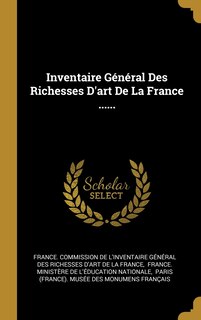 Couverture_Inventaire Général Des Richesses D'art De La France ......
