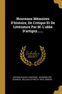Couverture_Nouveaux Mémoires D'histoire, De Critique Et De Littérature Par M. L'abbé D'artigny.......