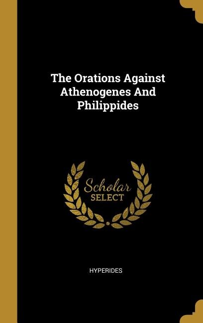 Couverture_The Orations Against Athenogenes And Philippides