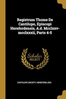 Couverture_Registrum Thome De Cantilupo, Episcopi Herefordensis, A.d. Mcclxxv-mcclxxxii, Parts 4-5