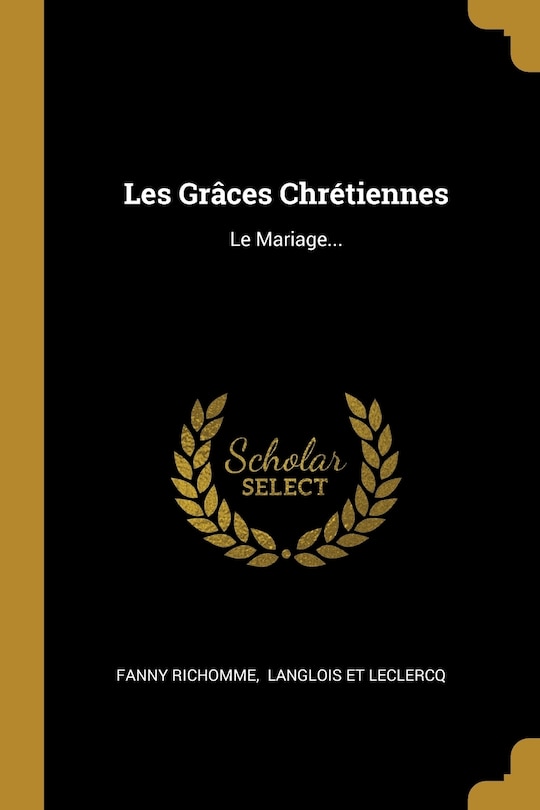 Les Grâces Chrétiennes: Le Mariage...