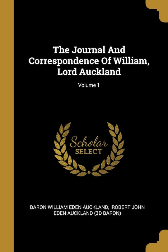 Front cover_The Journal And Correspondence Of William, Lord Auckland; Volume 1