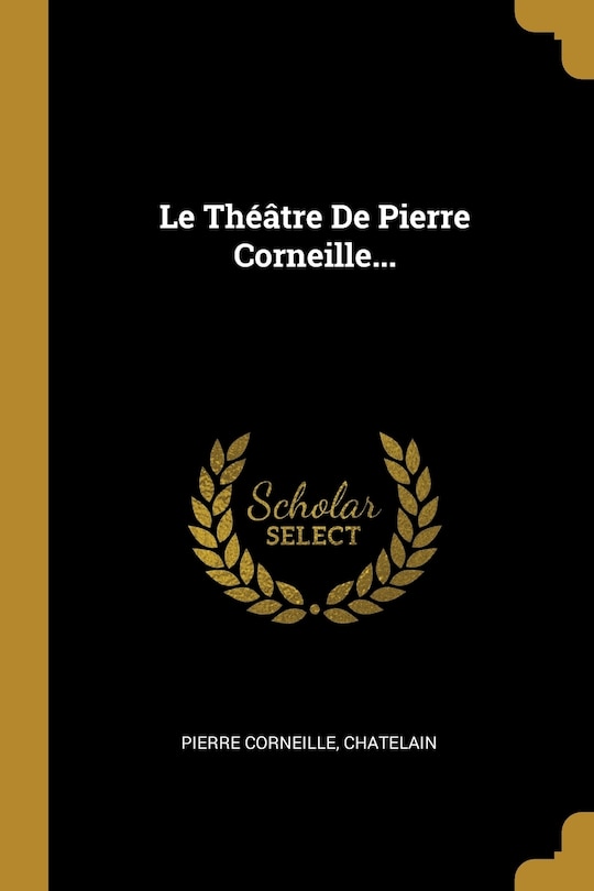 Front cover_Le Théâtre De Pierre Corneille...