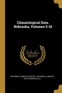 Climatological Data. Nebraska, Volumes 5-18