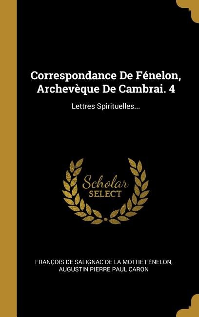 Front cover_Correspondance De Fénelon, Archevèque De Cambrai. 4