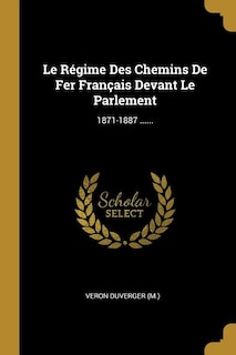 Front cover_Le Régime Des Chemins De Fer Français Devant Le Parlement