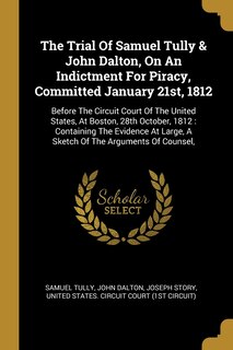 Front cover_The Trial Of Samuel Tully & John Dalton, On An Indictment For Piracy, Committed January 21st, 1812