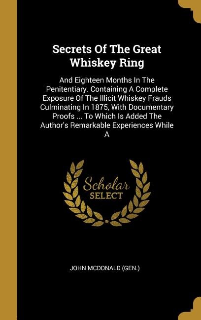 Front cover_Secrets Of The Great Whiskey Ring