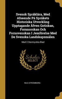 Couverture_Svensk Språklära, Med Afseende På Språkets Historiska Utveckling Upptagande Äfven Gotiskan, Fornnorskan Och Fornsvenskan I Jemförelse Med De Svenska Landskapsmålen